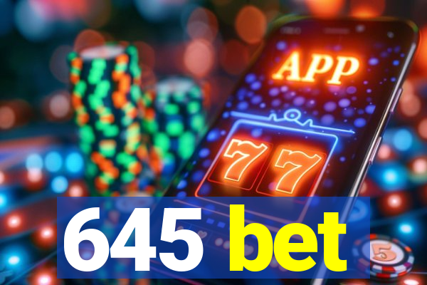 645 bet